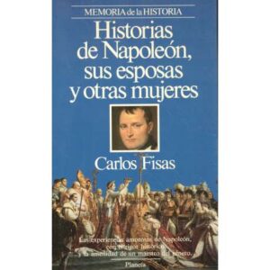 Historias de Napoleón, sus esposas y otras mujeres