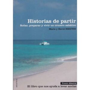Historias de partir. Soñar, preparar y vivir un crucero sabático