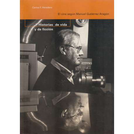 Historias de vida y de ficción. El cine según Manuel Gutiérrez Aragón