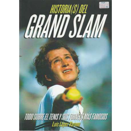 Historia(s) del Grand Slam. Todo sobre el tenis y sus torneos más famosos