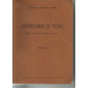 Historiografía de Vizcaya. (Desde Lope García de Salazar a Labayru)