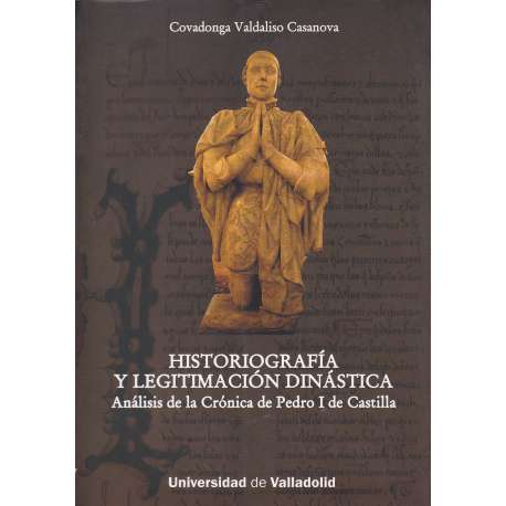 Historiografía y legitimación dinástica. Análisis de la Crónica de Pedro I de Castilla