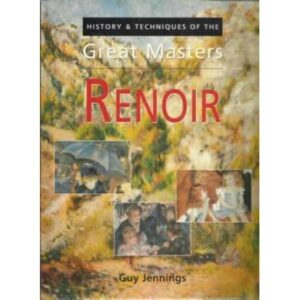 History & techniques of the great masters: Renoir