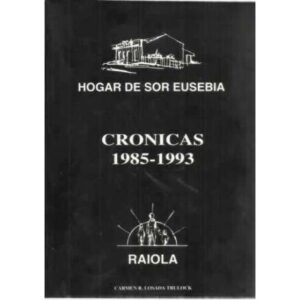 Hogar de Sor Eusebia. Crónicas 1985-1993