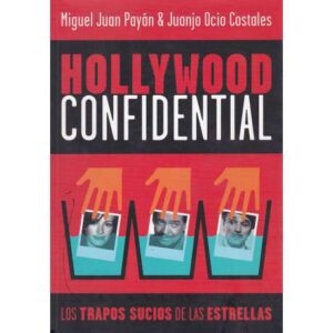 Hollywood Confidential. Los trapos sucios de las estrellas