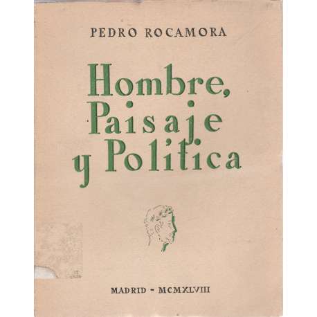 Hombre, paisaje y política. (Estudios sobre el sentido de lo español)