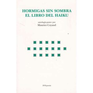 Hormigas sin sombra. El libro del Haiku