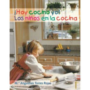 ¡Hoy cocino yo! Los niños en la cocina
