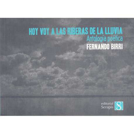 Hoy voy a las riberas de la lluvia. Antología poética