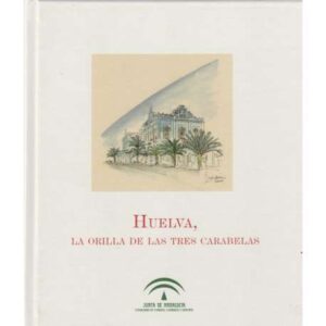 Huelva, la orilla de Las Tres Carabelas