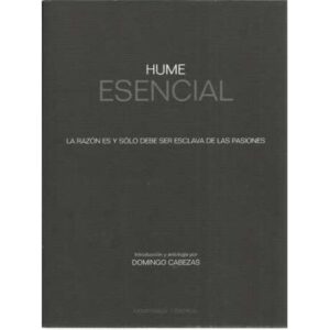 Hume. Esencial. La Razón es y sólo debe ser esclava de las pasiones