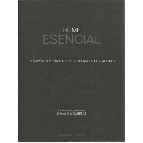 Hume. Esencial. La Razón es y sólo debe ser esclava de las pasiones
