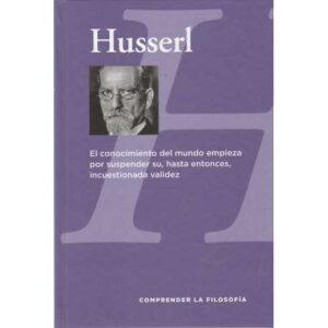 Husserl. El conocimiento del mundo empieza por suspender su, hasta entonces, ...