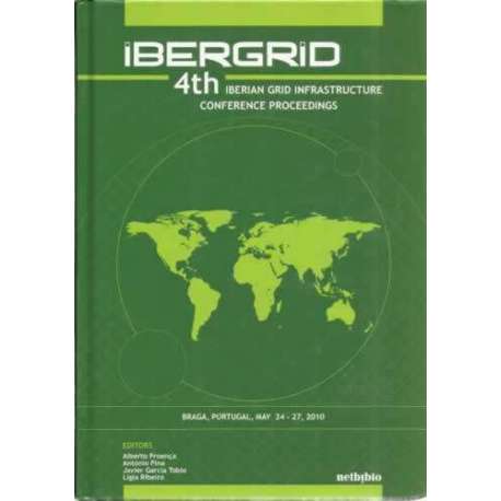Ibergrid 4th iberian grid infrastructure conference proceedings. Braga, Portugal, May 24-27,2010