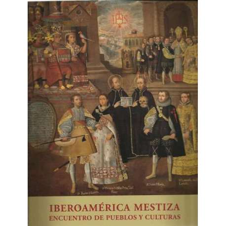 Iberoamérica Mestiza. Encuentro de pueblos y culturas
