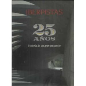 Iberpistas. 25 años. Historia de un gran encuentro