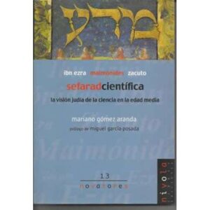 IBN EZRA MAIMÓNIDES ZACUTO. SEFARADCIENTÍFICA. LA VIDA JUDÍA DE LA CIENCIA EN LA EDAD MEDIA
