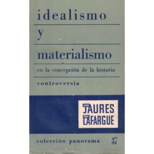 Idealismo y materialismo en la concepción de la historia. Controversia