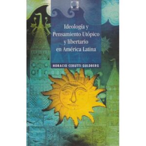 Ideología y pensamiento utópico y libertario en América Latina