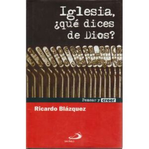 Iglesia, ¿qué dices de Dios?