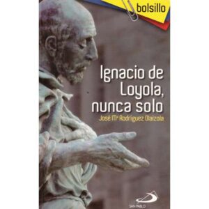 Ignacio de Loyola, nunca solo