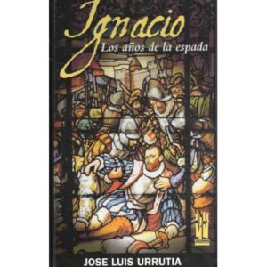 Ignacio. Los años de la espada