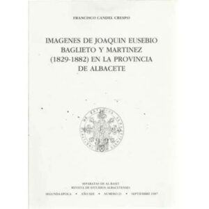 Imagenes de Joaquin Eusebio Baglieto y Martinez (1829-1882) en la provincia de Albacete