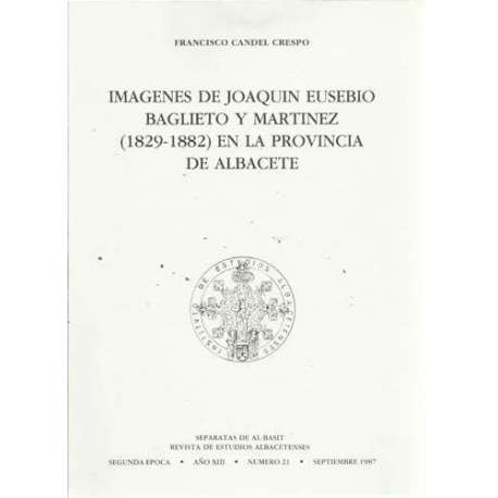 Imagenes de Joaquin Eusebio Baglieto y Martinez (1829-1882) en la provincia de Albacete
