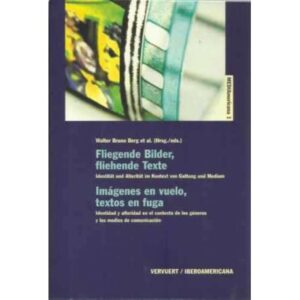 Imágenes en vuelo, textos en fuga. Identidad y alteridad en el contexto de los géneros y los medios de comunicación