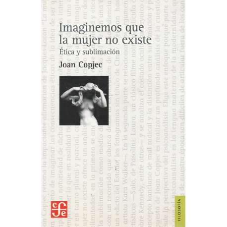 Imaginemos que la mujer no existe. Ética y sublimación