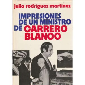 Impresiones de un ministro de Carrero Blanco