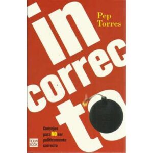 Incorrecto. Consejos para no ser políticamente corecto