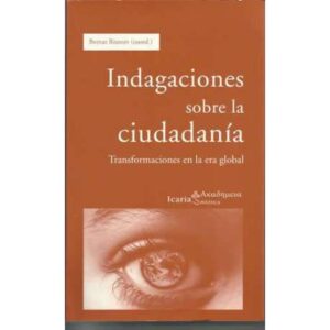 Indagaciones sobre la ciudadanía.Transformaciones en la era global