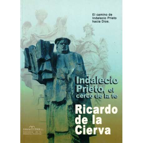 Indalecio Prieto, el cerco de la fe. El camino de Indalecio Prieto hacia Dios