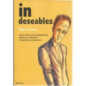 Indeseables. Cómo tratar con incompetentes, ceporros y malvados sin perder la compostura