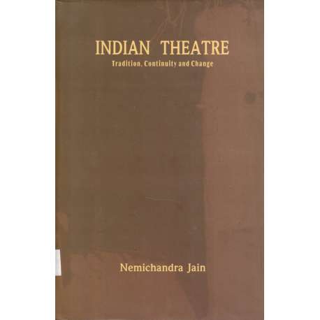 Indian Theatre. Tradition, continuity and change
