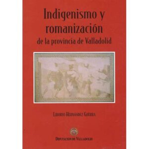 Indigenismo y romanización de la provincia de Valladolid