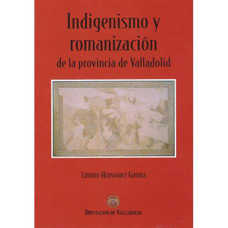 Indigenismo y romanización de la provincia de Valladolid