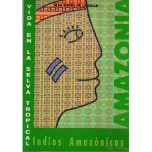 Indios amazónicos. Vida en la selva tropical
