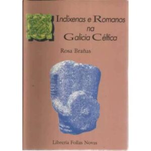 INDÍXENAS E ROMANOS NA GALICIA CÉLTICA