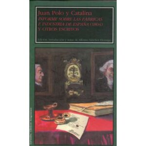 Informe sobre las fábricas e industria de España (1804) y otros escritos