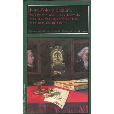 Informe sobre las fábricas e industria de España (1804) y otros escritos