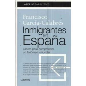 INMIGRANTES EN ESPAÑA. CLAVES PARA COMPRENDER UN FENÓMENO MUNDIAL