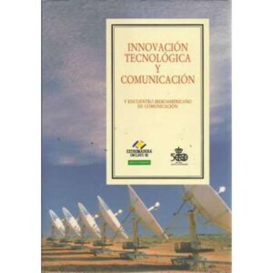 Innovación tecnológica y comunicación. V encuentro iberoamericano de comunicación