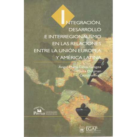 Integración, desarrollo e interregionalismo en las relaciones entre la Unión...