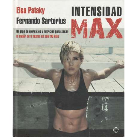 Intensidad Max. Un plan de ejercicios y nutrición para sacar lo mejor de ti...