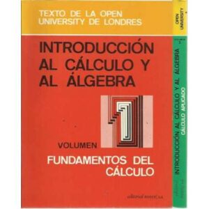 Introducción al cálculo y al álgebra. 2 Tomos: I Fundamentos del cálculo, II Cálculo aplicado