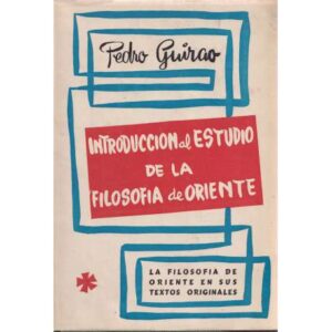 Introducción al estudio de la filosofía de Oriente. La filosofía de Oriente en sus textos originales