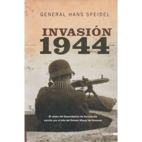 Invasión 1944. El relato del desembarco de Normandía escrito por el jefe del Estado Mayor de Rommel