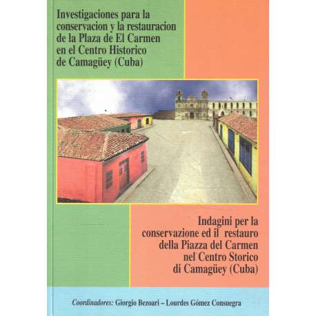 Investigaciones para la conservación y la restauración de la Plaza de El Carmen en el Centro Histórcio de Camagüey
